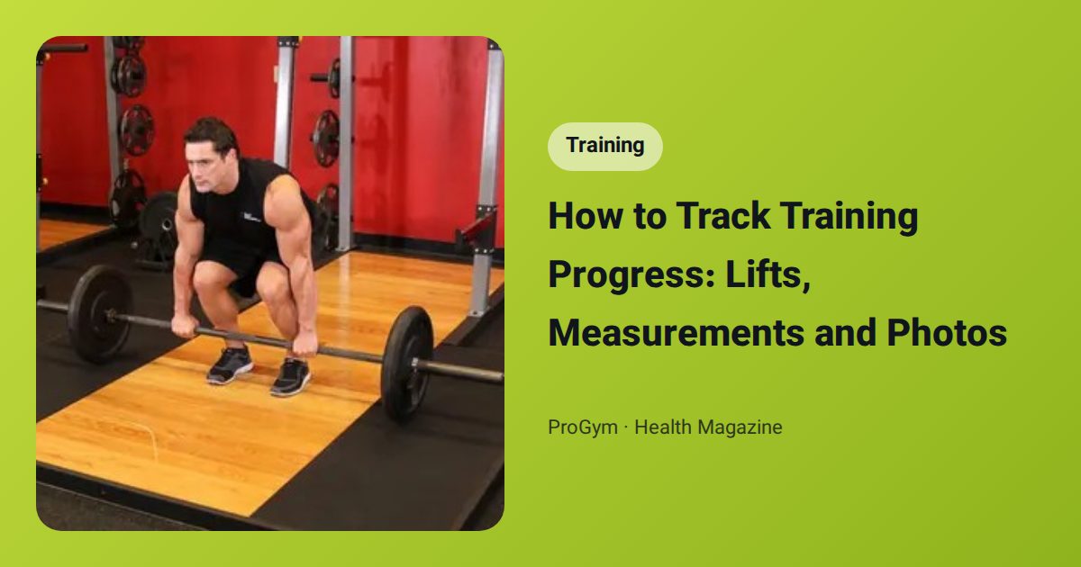 How to Track Training Progress: Lifts, Measurements and Photos