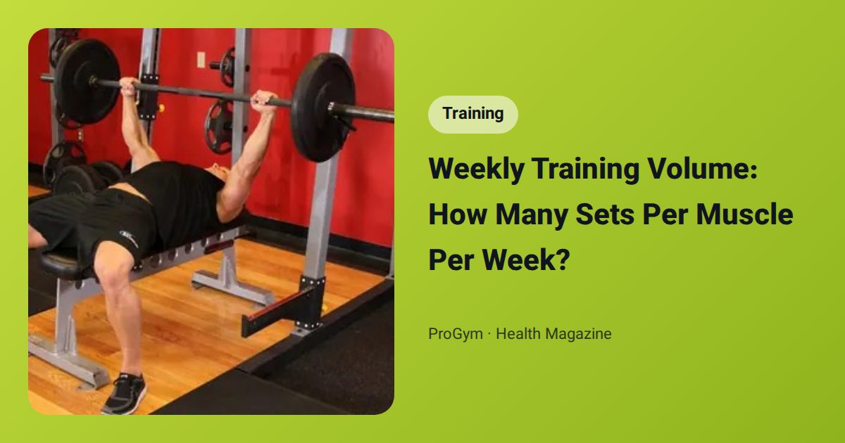 Weekly Training Volume: How Many Sets Per Muscle Per Week?